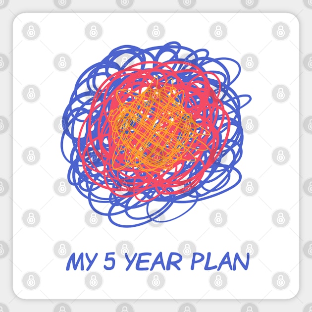 My 5 Year Plan Magnet by HonestDad